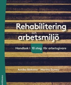 Rehabilitering och arbetsmiljö : handbok i tio steg för arbetsgivare