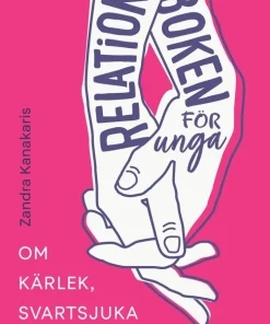 Relationsboken för unga : Om kärlek, svartsjuka och kontroll