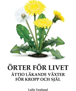 Örter för livet : åttio läkande växter för kropp och själ