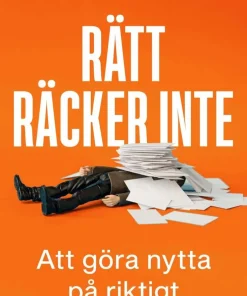 Rätt räcker inte : att göra nytta på riktigt