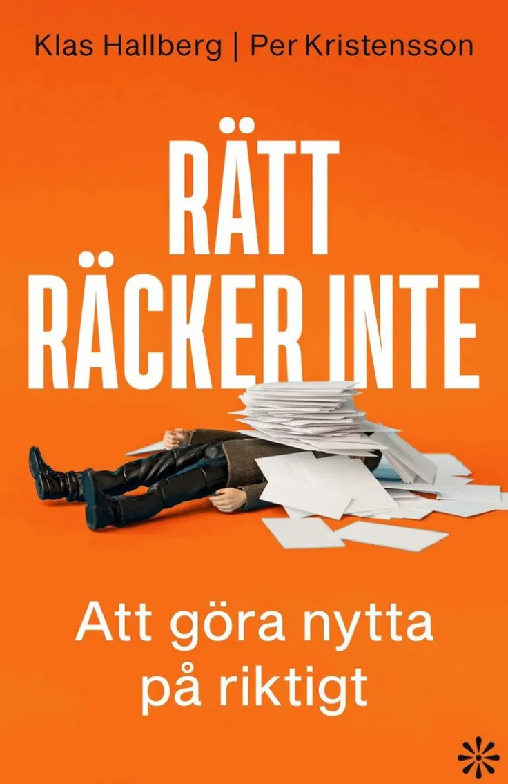 Rätt räcker inte : att göra nytta på riktigt