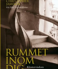 Rummet inom dig : klostervisdom för vardagslivet