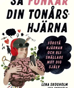 Så funkar din tonårshjärna : förstå hjärnan och bli snällare mot dig själv