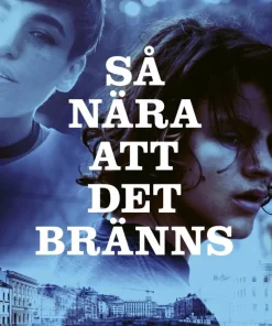Så nära att det bränns