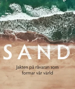 Sand : jakten på råvaran som formar vår värld