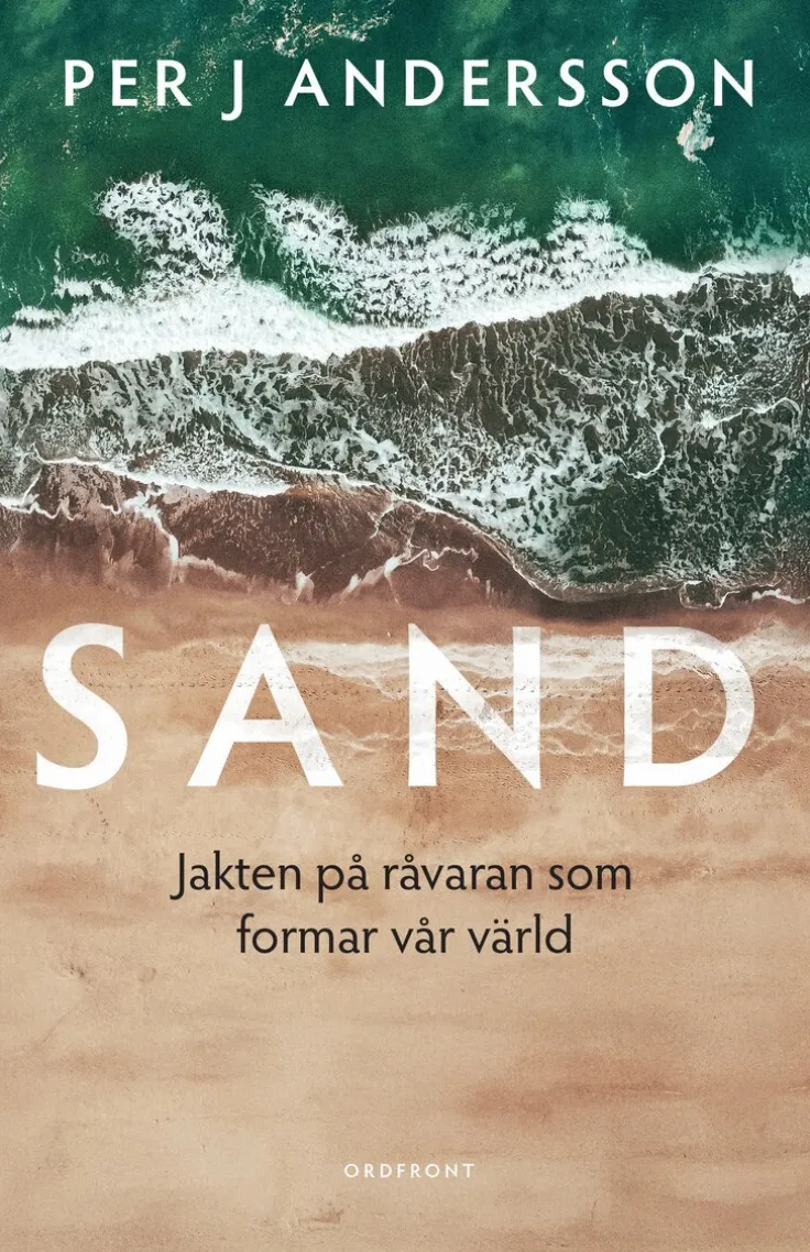 Sand : jakten på råvaran som formar vår värld