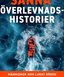 Sanna överlevnadshistorier : människor som lurat döden