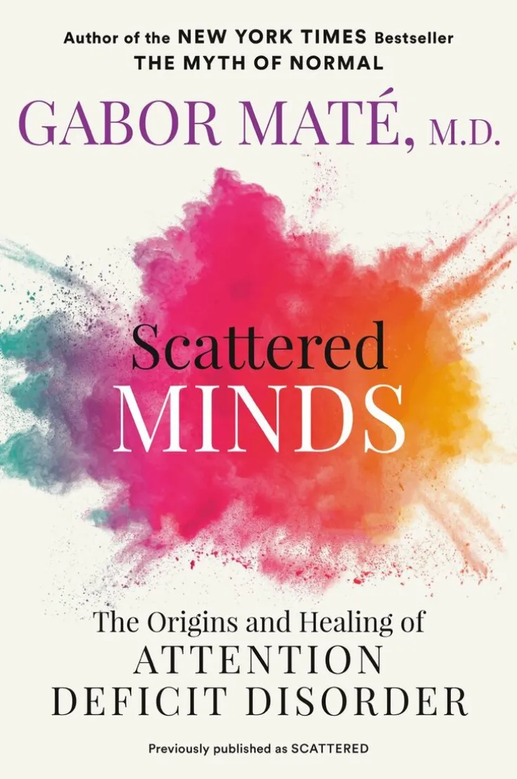 Scattered Minds: The Origins and Healing of Attention Deficit Disorder