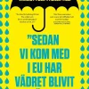 Sedan vi kom med i EU har vädret blivit sämre