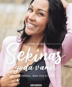 Sekinas goda vanor : för energi, mod och styrka