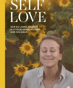 Self Love : hur du läker, stärker & utvecklar relationen med dig själv
