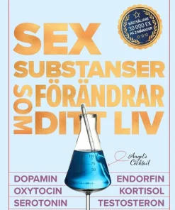Sex substanser som förändrar ditt liv : dopamin, oxytocin, serotonin, kortisol, endorfin, testosteron