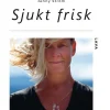 Sjukt frisk : du ansvarar själv för din egen lycka