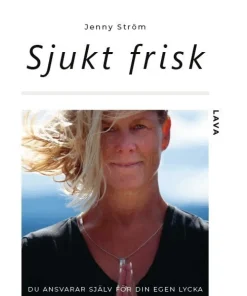 Sjukt frisk : du ansvarar själv för din egen lycka