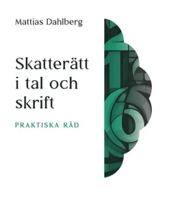 Skatterätt i tal och skrift : praktiska råd