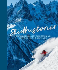 Skidhistorier : om världens bästa offpistskidåkning, toppturer & skidäventyr