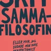 Skitsammafilosofin : eller hur jag dödade min inre perfektionist