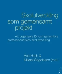 Skolutveckling som gemensamt projekt: Att organisera för och genomföra professionsdriven skolutveckling