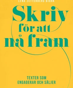Skriv för att nå fram : texter som engagerar och säljer