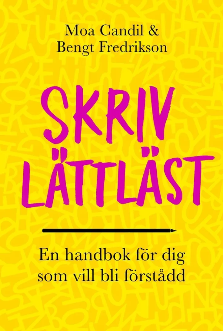 Skriv lättläst : en handbok för dig som vill bli förstådd