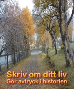 Skriv om ditt liv : gör avtryck i historien