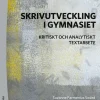 Skrivutveckling i gymnasiet : kritiskt och analytiskt textarbete
