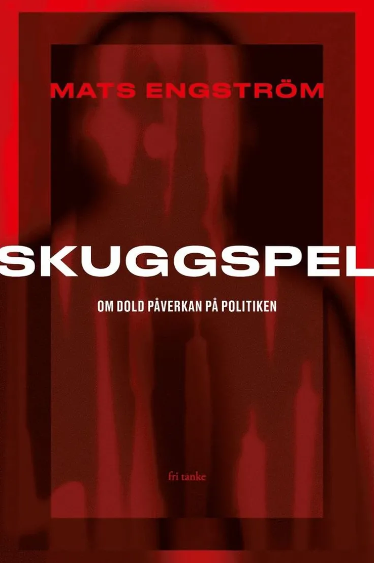 Skuggspel : om dold påverkan på politiken