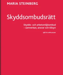 Skyddsombudsrätt : Skydds- och arbetsmiljöombud - samverkan, ansvar och til