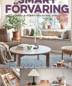Smart förvaring : praktiska tips och inspiration för hemmet