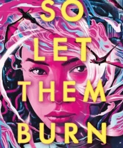 So Let Them Burn