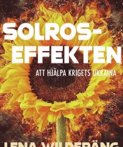 Solroseffekten : att hjälpa krigets Ukraina