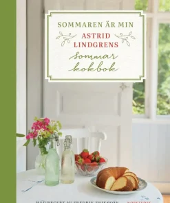 Sommaren är min : Astrid Lindgrens sommarkokbok