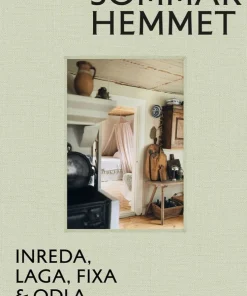 Sommarhemmet : inreda, laga, fixa & odla
