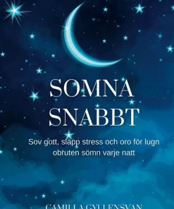 Somna snabbt : hur du sover gott, släpper stress och oro för en perfekt obruten sömn varje natt