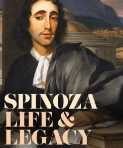 Spinoza, Life and Legacy