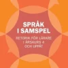 Språk i samspel : Retorik för lärare i årskurs 4 och uppåt