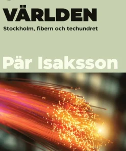 Stad i världen : Stockholm, fibern och techundret