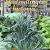 Stadsodlingens historia : kålgårdar, kolonier & asfaltsblommor