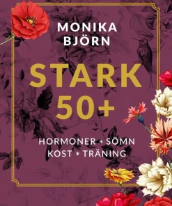 Stark 50+ : hormoner, sömn, kost, träning