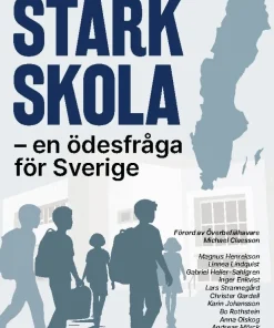 Stark Skola - en ödesfråga för Sverige