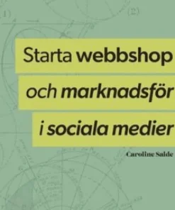 Starta webbshop och marknadsför i sociala medier : hela processen från uppbyggnad till underhåll