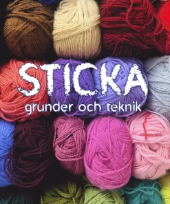 Sticka : Grunder och teknik