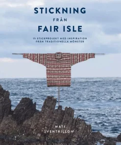 Stickning från Fair Isle : 15 stickprojekt med inspiration från traditionella mönster