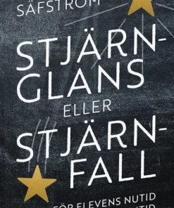 Stjärnglans eller stjärnfall : för elevens nutid och individens framtid