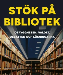 Stök på bibliotek : otryggheten, våldet, debatten och lösningarna