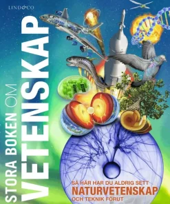 Stora boken om vetenskap : så här har du aldrig sett naturvetenskap och teknik förut