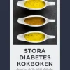Stora diabeteskokboken : recept och råd för stabilt blodsocker