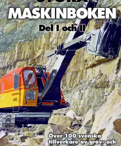 Stora maskinboken : över 100 svenska tillverkare av gräv- och lastmaskiner från A-Ö