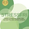 Stressfri : dämpa stress, meditera mer, sov bättre och uppnå harmoni
