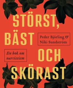 Störst, bäst och skörast : en bok om narcissism